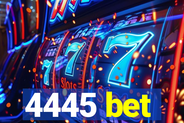 4445 bet